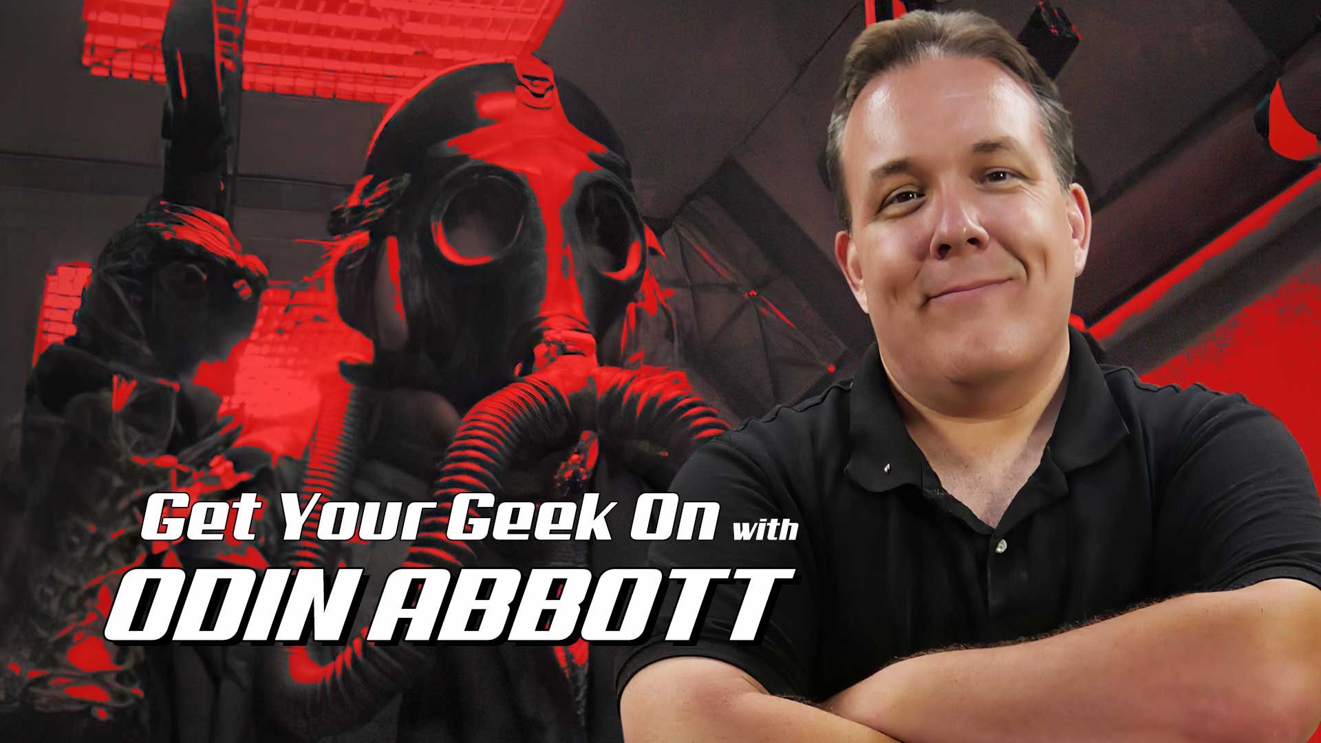 OdinAbbott stands arms crossed with red background and a bad guy. Text:Get Your Geek On with Odin Abbott from Odin Makes and Beyond Geek