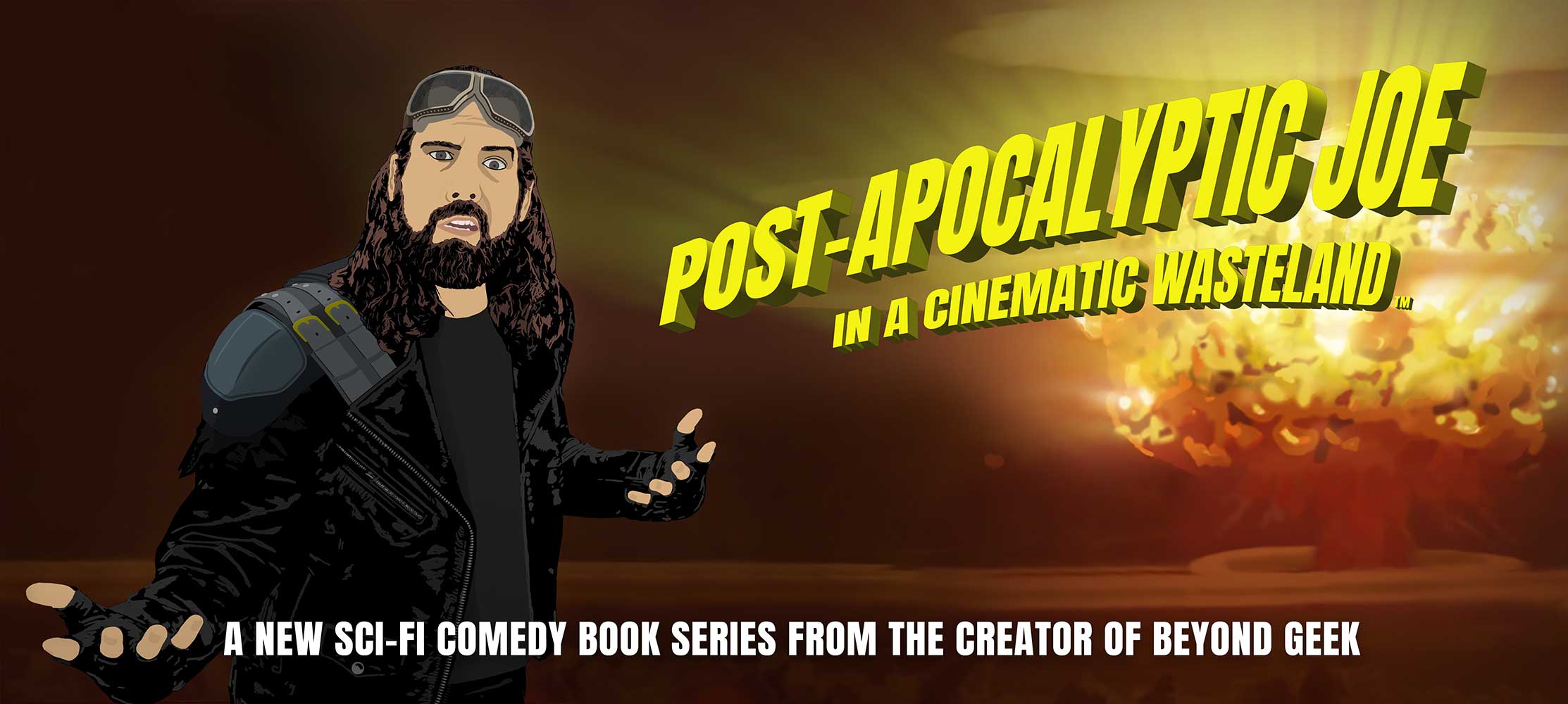 Illustrated character "Post-Apocalyptic Joe" in front of an explosion. Text reads: "Post-Apocalyptic Joe in a Cinematic Wasteland. A new sci-fi comedy book series from the creator of Beyond Geek PBS.